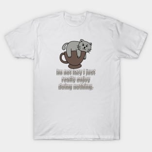 Im not lazy I just really enjoy doing nothing T-Shirt